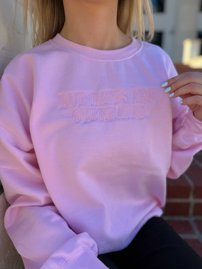 Due Dates are Overrated Embroidered Sweatshirt