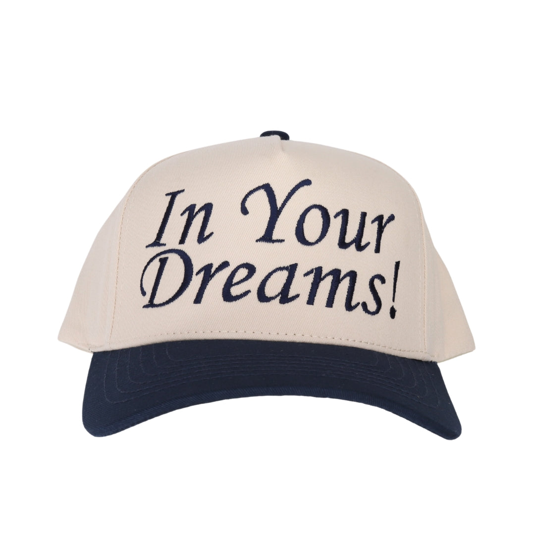 In Your Dreams! Embroidered Trucker Hat
