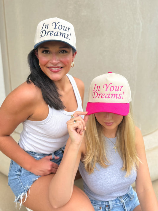 In Your Dreams! Embroidered Trucker Hat